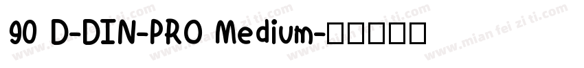 90 D-DIN-PRO Medium字体转换